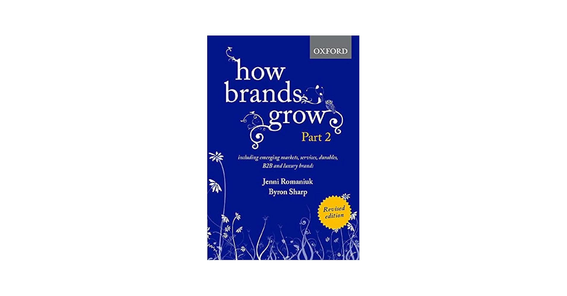How Brands Grow／Byron Sharp How Brands Grow: What Marketers Don't Know: Byron Sharp
