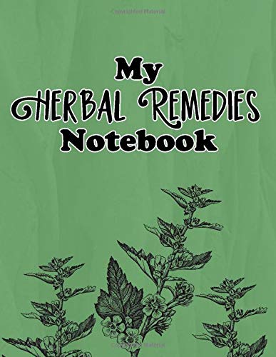 My Herbal Remedies Notebook: Lined journal pages with Althaea officinalis, marsh mallow, herb illustration cover - record research of remedy teas, tinctures and essential oils for natural healing