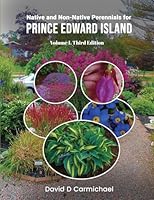 Native and Non-Native Perennials for Prince Edward Island: A Pictorial Library Volume 1: Third Edition 1969368918 Book Cover