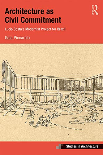 Lucio Costa Modernist Project livre d'architecture Ashgate Studies Brazil