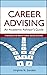 Career Advising: An Academic Advisor's Guide