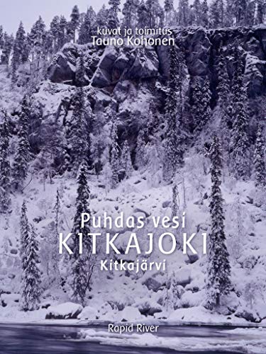 Puhdas vesi KITKAJOKI Kitkajärvi (Finnish Edition)