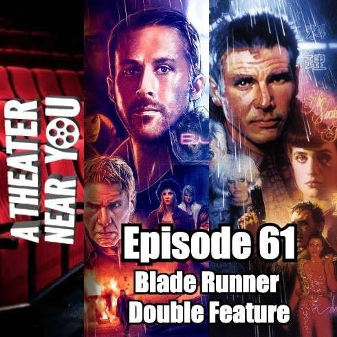 A Theater Near You Episode 61: Blade Runner Double Feature