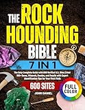 The Rockhounding Bible [7 in 1]: The Only Complete Guide with 600 Verified U.S. Sites | Over 100+ Gems, Minerals, Geodes, and Fossils with Expert Identification Tips for Your First Finds