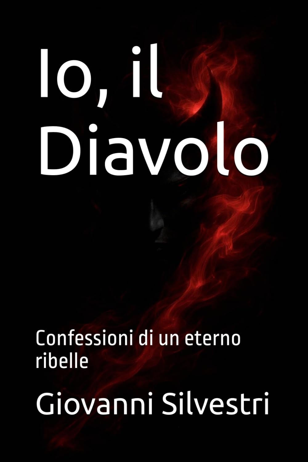 Io, il Diavolo: Confessioni di un eterno ribelle