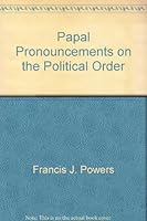 Papal Pronouncements on the Political Order B000MK9LL2 Book Cover