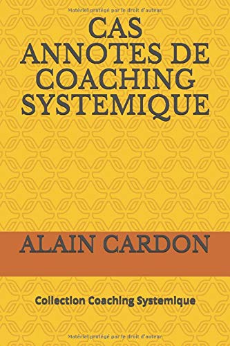  CAS ANNOTES DE COACHING SYSTEMIQUE: COLLECTION COACHING SYSTEMIQUE PDF