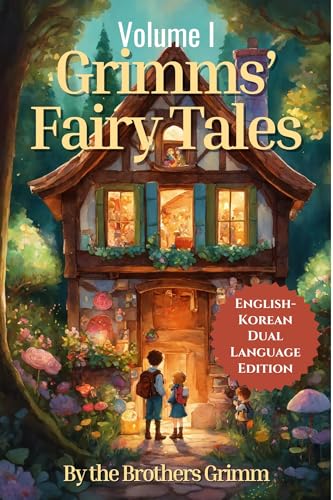 Grimms' Fairy Tales: English - Korean Dual Language Edition: Volume I