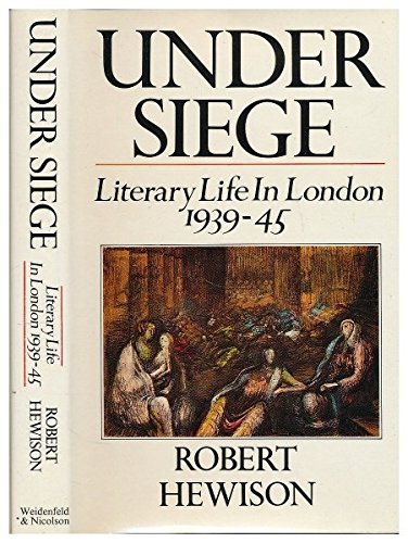 Under Siege: Literary Life in London, 1939-1945... B01K3GYXSA Book Cover