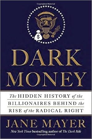 Dark Money Hardcover – 21 Mar 2016 by Jane Mayer (Author)
