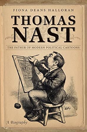 Thomas Nast: The Father of Modern Political Cartoons book cover