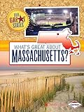 What's Great About Massachusetts? (Our Great States)
