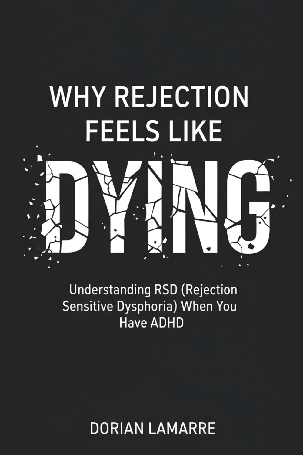 Why Rejection Feels Like Dying: Understanding RSD (Rejection Sensitive Dysphoria) When You Have ADHD