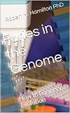  Furies in the Genome: How to Engineer Evolution (English Edition)