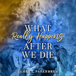 What Really Happens After We Die Audiolibro Por James L. Papandrea arte de portada