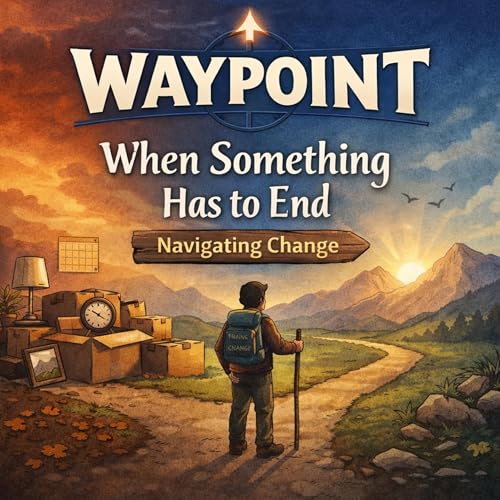 When Something Has to End: Faith, Change, and God's Calling