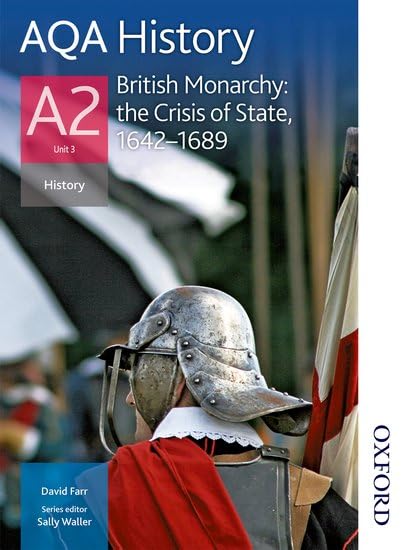 AQA History A2 Unit 3 British Monarchy: the Crisis of State, 1642-1689
