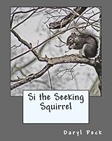 Si the Seeking Squirrel 1542915740 Book Cover