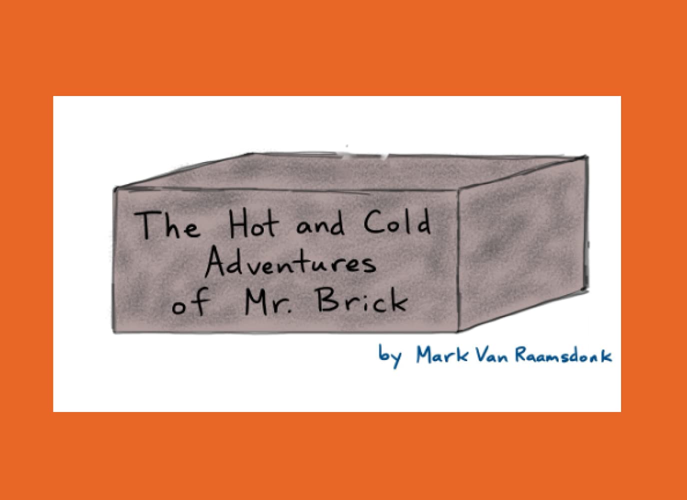 The Hot and Cold Adventures of Mr. Brick