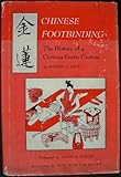 Chinese Footbinding: The History of a Curious Erotic Custom