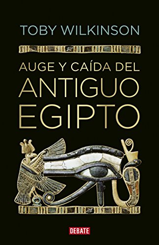Auge y caΓΒda del antiguo Egipto (Spanish Edition) Auge y caΓΒda del antiguo Egipto (Spanish Edition)