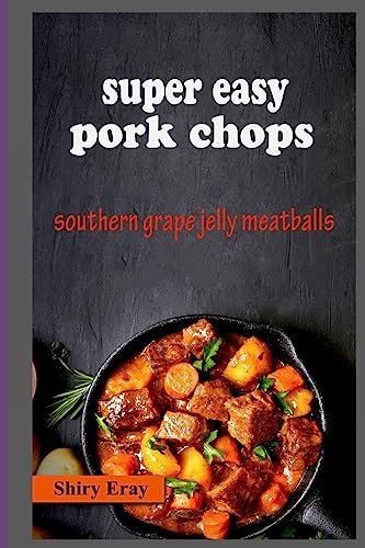 Super Easy Pork Chops: Southern Grape Jelly Meatballs