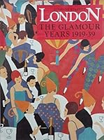 London: The Glamour Years, 1919-39 0831799331 Book Cover