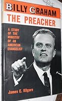 Billy Graham, the preacher, B0006BUAGW Book Cover