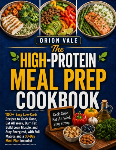 The High Protein Meal Prep Cookbook: 100+ Easy Low-Carb Recipes to Cook Once, Eat All Week, Burn Fat, Build Lean Muscle, and Stay Energized, with Full Macros and a 30-Day Meal Plan Included image 2