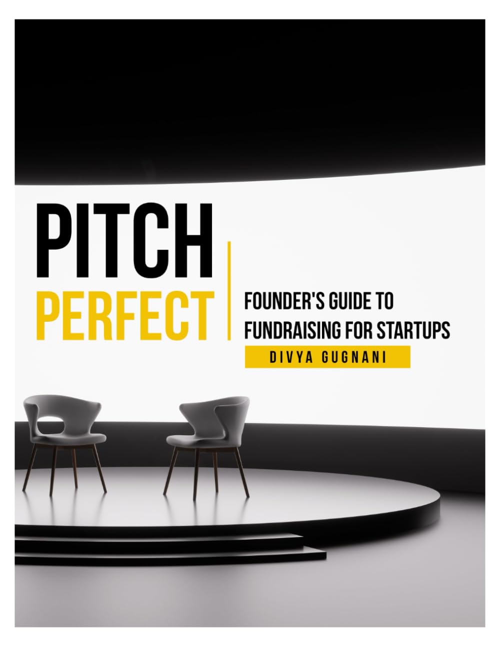 Pitch Perfect: Founders Guide to Fundraising for Startups