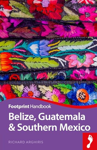 Belize, Guatemala and Southern Mexico Handbook (Footprint Handbooks)