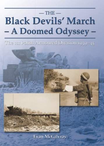 Black Devils' March - A Doomed Odyssey: The 1st Polish Armoured Division 1939-1945      Kindle Edition