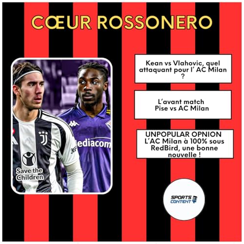#20 L'Hebdo: Pise-Milan, Kean ou Vlahovic et unpopular opinion sur Redbird.