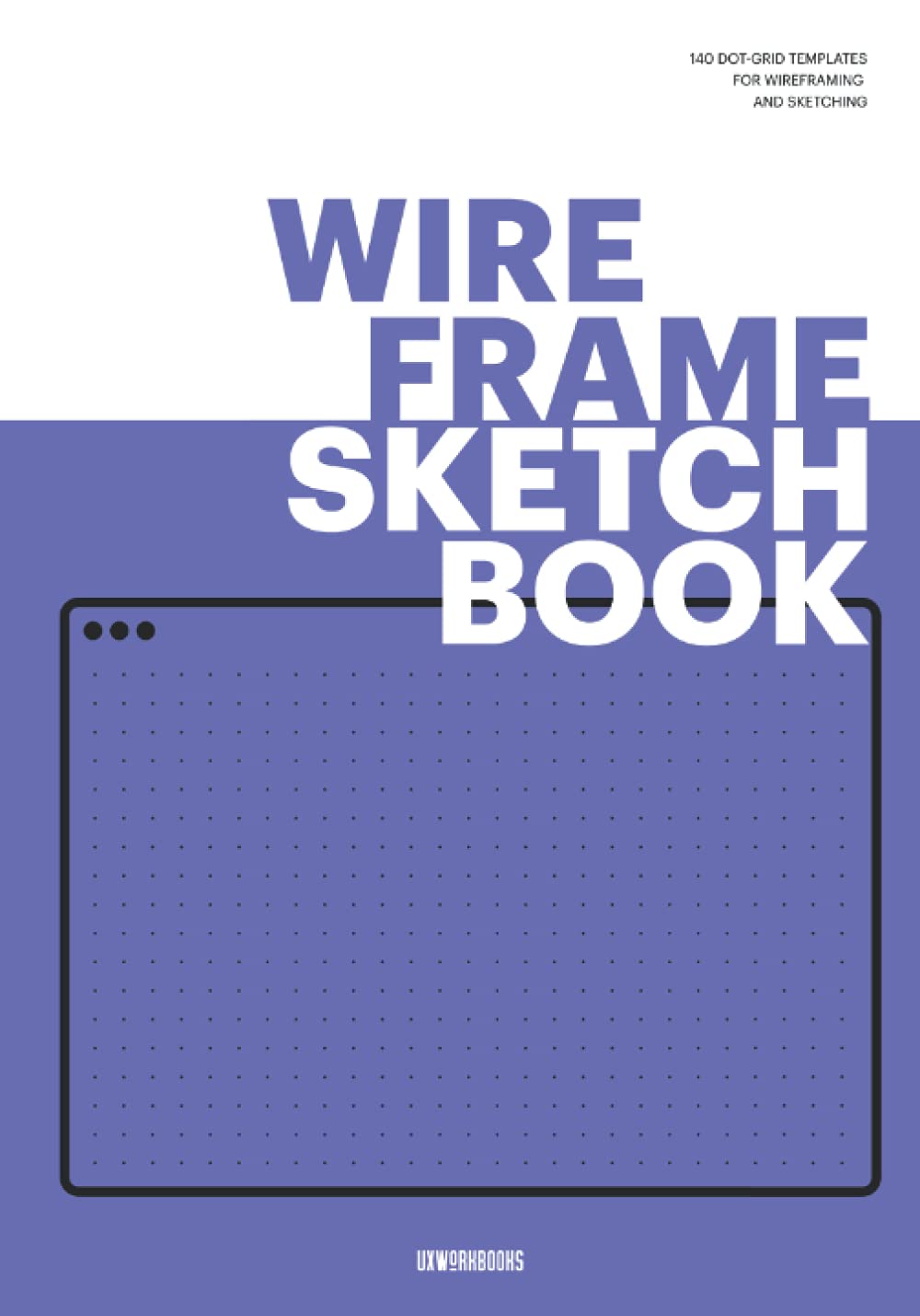 Wireframe Sketchbook: UX Notebook for Wireframing and Prototyping using a Web Design Template