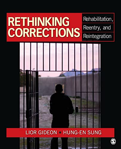 Compare Textbook Prices for Rethinking Corrections: Rehabilitation, Reentry, and Reintegration 1 Edition ISBN 9781412970198 by Gideon, Lior,Sung, Hung-En