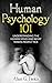 Human Psychology 101: Understanding The Human Mind And What Makes People Tick