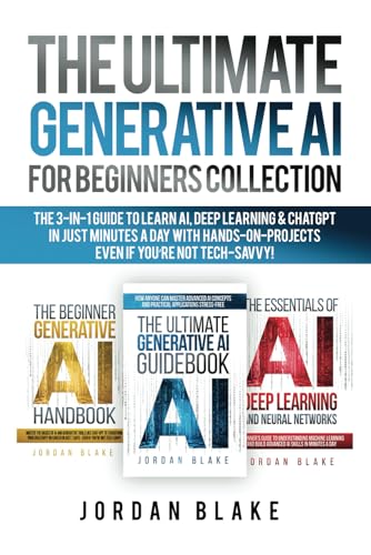 The Ultimate Generative AI For Beginners Collection: The 3-in-1 Guide to Learn AI, Deep Learning & ChatGPT in Just Minutes a Day with Hands-On Projects – Even if You’re Not Tech-Savvy