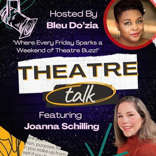Theatre Talk - Episode 2: Behind the Curtain with Joanna Schilling