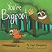 You're Bigfoot