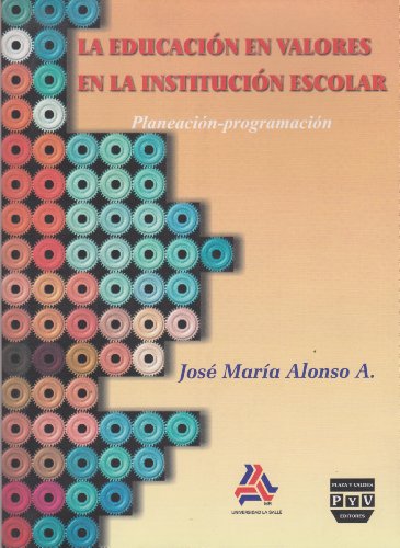 Portada de La Educacion en Valores en la Institucion Escolar: Planeacion-Pro Gram