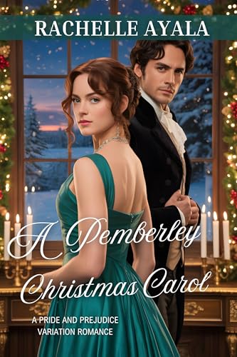 A Pemberley Christmas Carol: A Pride and Prejudice Variation Romance (Darcy and Elizabeth Forever: Pride and Prejudice Variations)