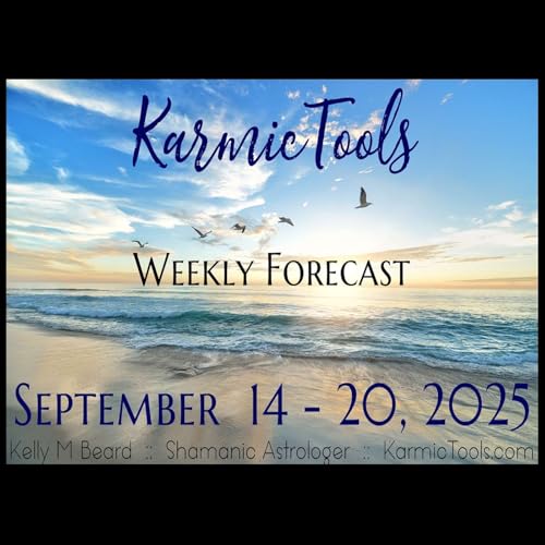 Sept 14 - 20, 2025 &bull; KarmicTools Weekly Forecast &bull; Events + Resources Podcast Por  arte de portada