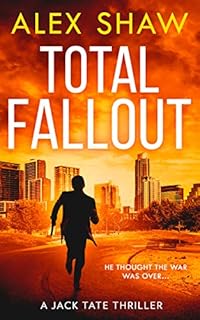 Total Fallout: An explosive, breathtaking, action adventure SAS military thriller you need to read (A Jack Tate SAS Thriller, Book 2)