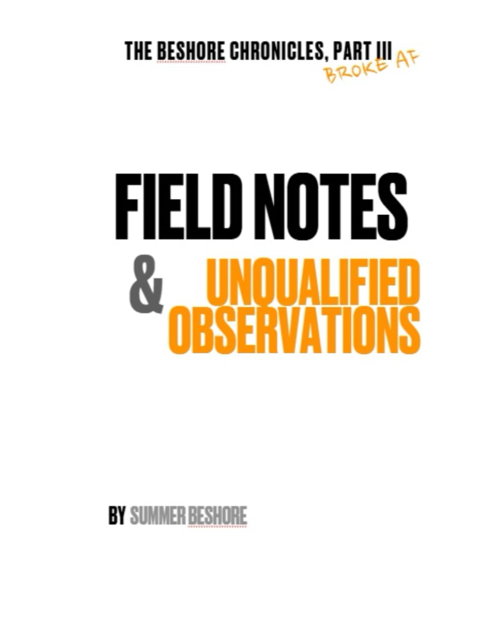 THE BESHORE CHRONICLES: Part III: Field Notes & Unqualified Observations