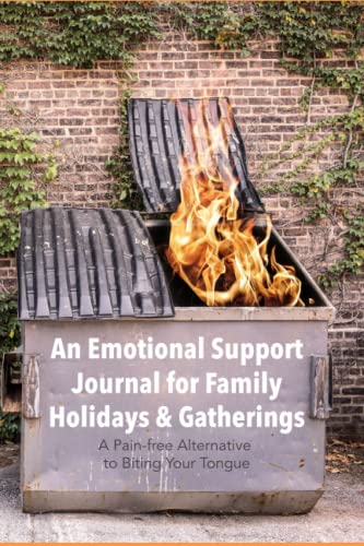 An Emotional Support Journal for Family Holidays & Gatherings: A Pain-free Alternative to Biting Your Tongue