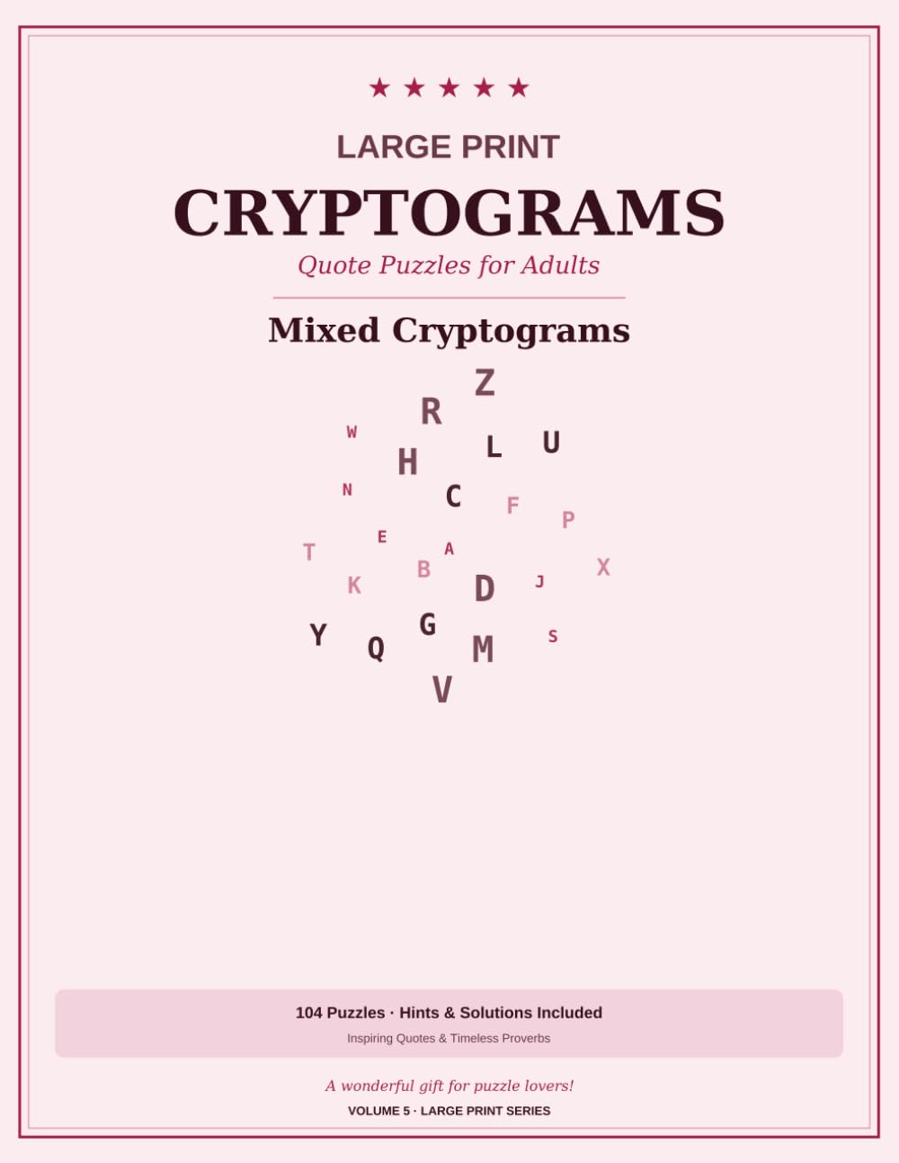 Large Print Cryptograms for Adults & Seniors: 100+ Mixed Quote Puzzles with Hints & Solutions | Decode Famous Sayings & Proverbs | Brain Games for Adults | Volume 5