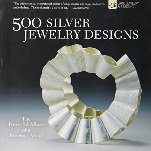 500 Silver Jewelry Designs: The Powerful Allure of a Precious Metal (500 Series)