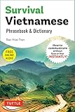 Survival Vietnamese Phrasebook & Dictionary: How to Communicate Without Fuss or Fear INSTANTLY! (With Free Online Audio) (Survival Phrasebooks)