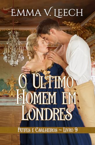 O Último Homem em Londres (Patifes & Cavalheiros Livro 9)