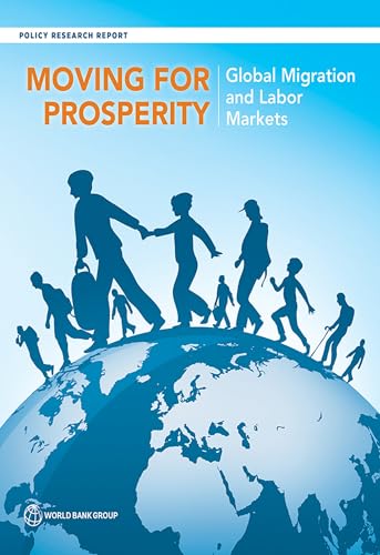 Moving for Prosperity: Global Migration and Labor Markets (Policy Research Reports)